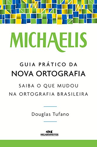 Guia prático da nova ortografia: Saiba o que mudou na ortografia brasileira