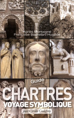 Télécharger Chartres : Guide pour un voyage symbolique Livre eBook France
