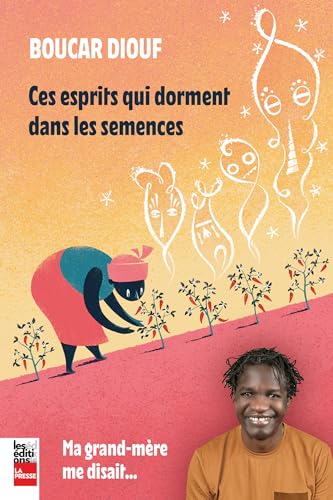 Ces esprits qui dorment dans les semences: Ma grand-mère me disait... (French Edition)