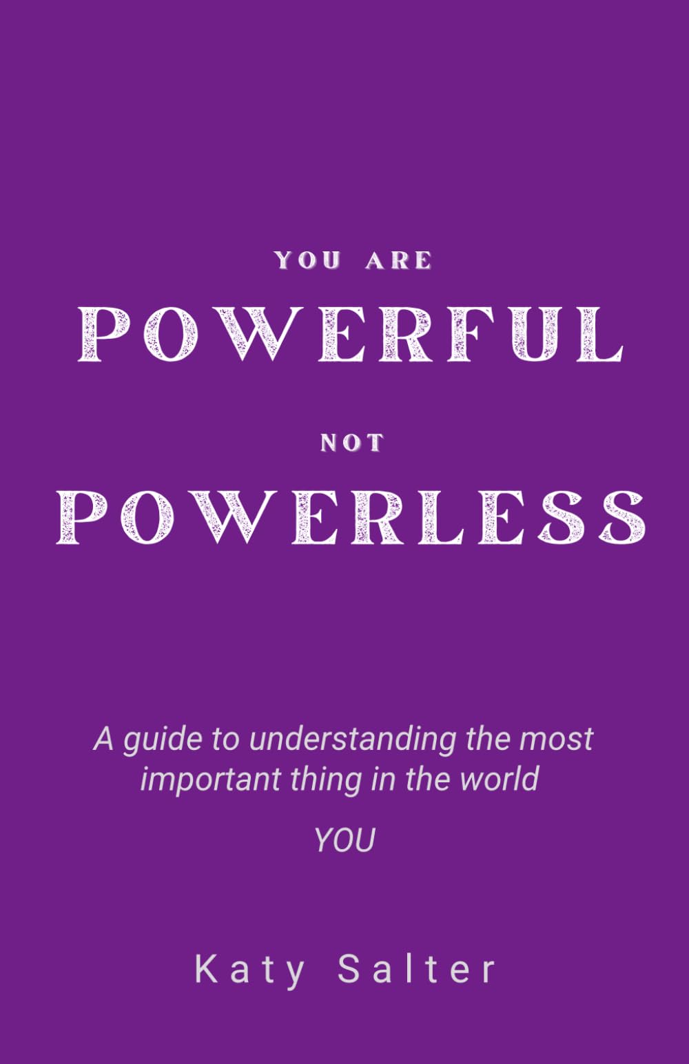 Powerful Not Powerless: A journey through learning then unlearning about yourself.