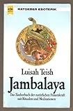 Jambalaya - Das Zauberbuch der natürlichen Frauenkraft mit Ritualen und Meditationen