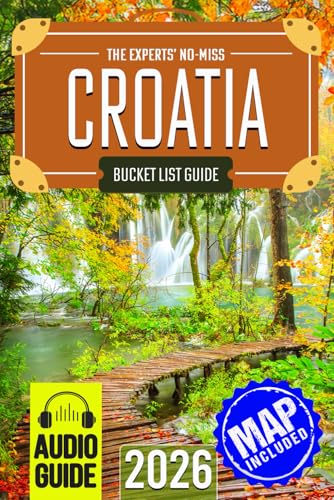 The Experts’ No-Miss Croatia Bucket List: A Travel Guide to Set O...