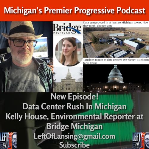 332: Data Center Rush in Michigan w/ Bridge Michigan's Kelly House
