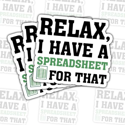 (3 Pcs) Relax I Have a Spreadsheet for That Sticker – Funny Office and Accounting Humor for Data Analysts, CPAS, and Finance Workers for Laptop Water Bottle Phone Case Tumbler Kindle Hard Hat 3 Inches