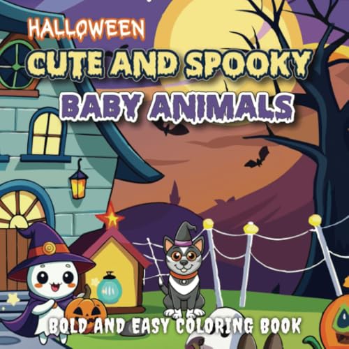 Halloween Cute and Spooky Baby Animals: Bold and Easy