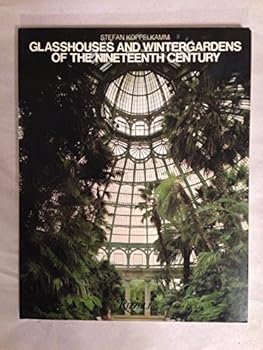 Glasshouses and wintergardens of the nineteenth century