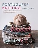 Pomar, R: Portuguese Knitting: A Historical & Practical Guide to Traditional Portuguese Techniques, with 20 Inspirational Projects - Rosa Pomar 