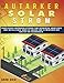 Produktbild AUTARKER SOLARSTROM: Praktischer Anfängerleitfaden zum Entwerfen, Montieren und Installieren Ihrer PV-Anlage und Eliminieren der Kosten für Rechnungen.