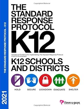 Paperback The Standard Response Protocol K12-2021: Operational Guidance for Implementing The Standard Response Protocol in a K12 Environment - V4 Book