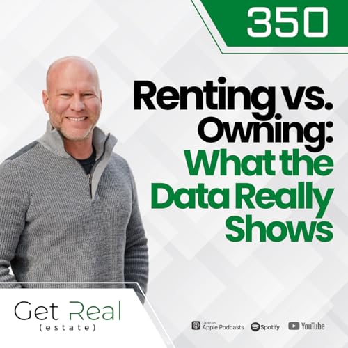 #350 Renting vs. Owning: What the Data Really Shows