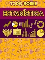 TODO SOBRE ESTADÍSTICA. MATEMÁTICAS: APRENDE ESTADÍSTICA DE PRINCIPIANTE A AVANZADO. GUÍA DE ESTUDIO (APRENDE MATEMÁTICAS DESDE CERO A AVANZADO) (Spanish Edition) B0D62MGSKQ Book Cover