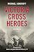 Victoria Cross Heroes: Volume 11