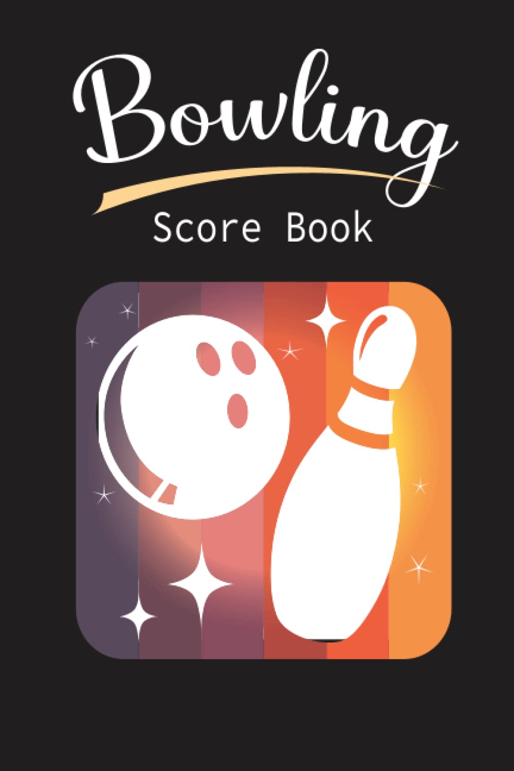 Bowling Score Book:Record Notebook: 120 Pages Small Book,Track your Scores and Performance,A Great Gift for Bowlers or Coachs