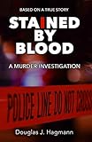 Stained By Blood: A Murder Investigation