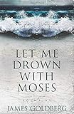Let Me Drown With Moses