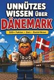 Unnützes Wissen über Dänemark: über 300 schräge Fakten, skandinavische Kuriositäten, ein Quiz & Bastel-Bonus – perfekt für Fans von Humor und Norden (Unnützes Wissen – Die Geschenkedition)