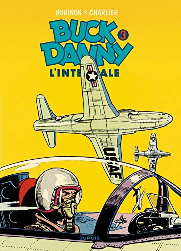 Buck Danny - L'intégrale - tome 3 - Buck Danny 3 (intégrale) 1951- 1953 Buck Danny - L'intégrale - tome 3 - Buck Danny 3 (intégrale) 1951- 1953