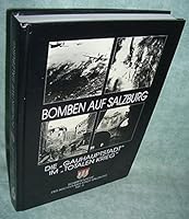Bomben auf Salzburg: Die "Gauhauptstadt" im "totalen Krieg" (Schriftenreihe des Archivs der Stadt Salzburg) 390101439X Book Cover