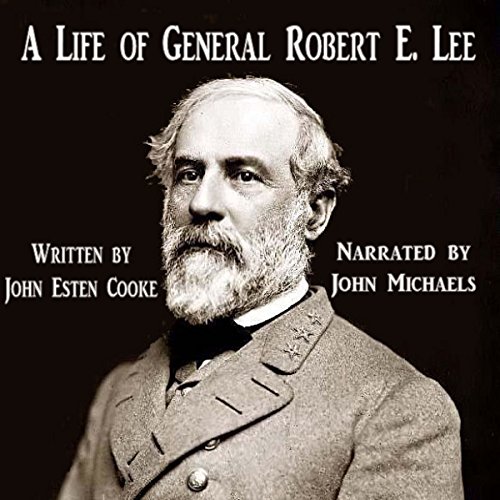 A Life of General Robert E. Lee (Audio Download) John Esten Cooke