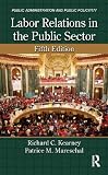 Labor Relations in the Public Sector (Public Administration and Public Policy)