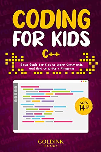 Coding for Kids C++: Basic Guide for Kids to Learn Commands and How to Write a Program Front Cover