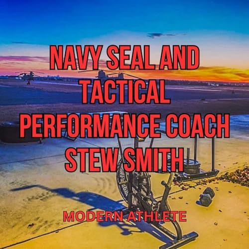 Navy SEAL and Tactical Performance Coach Stew Smith (#50)