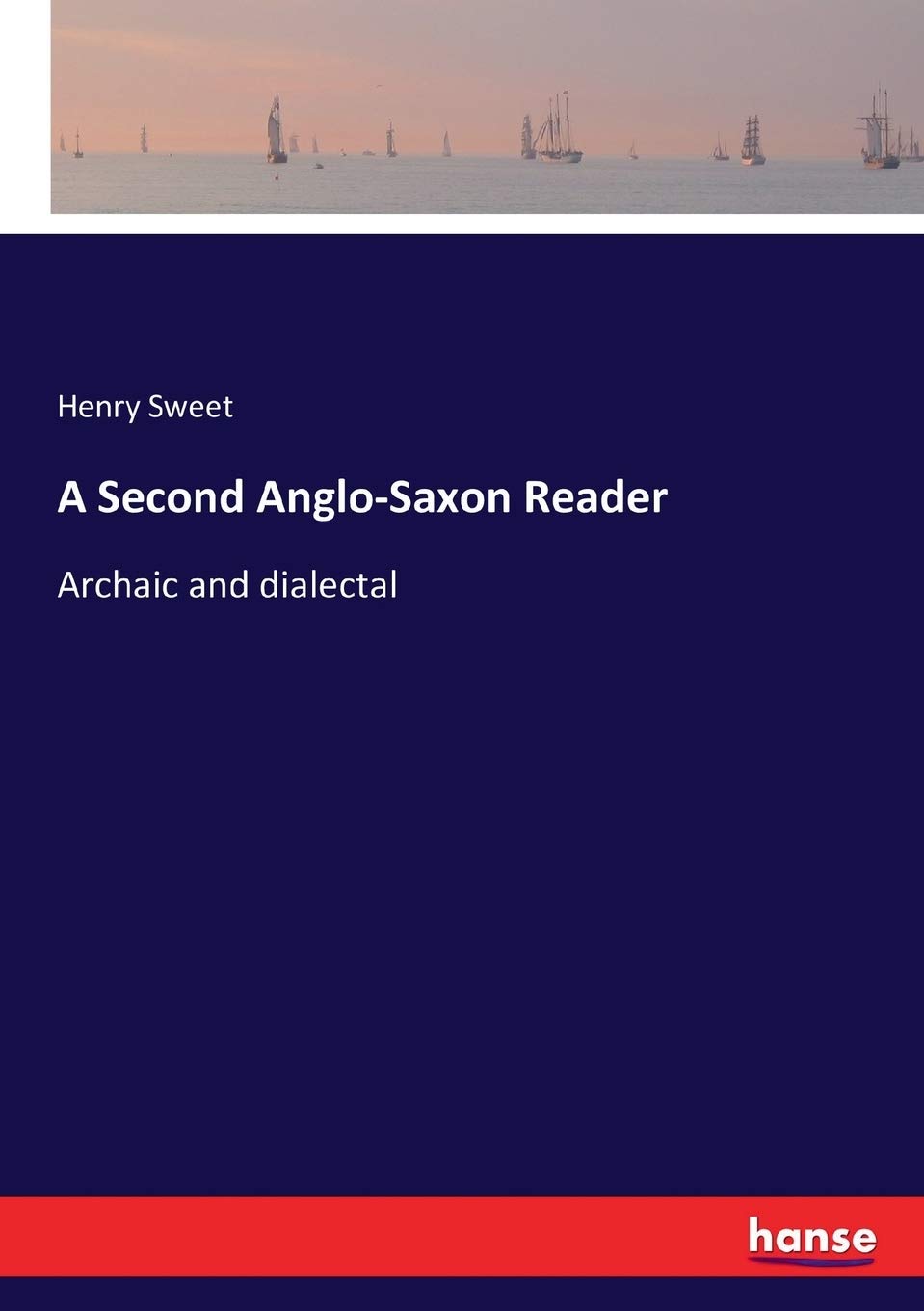 A Second Anglo-Saxon Reader: Archaic and dialectal