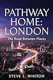 Pathway Home: London: The Roads Between Places
