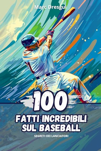 100 Fatti Incredibili sul Baseball: Segreti dei Lanciator