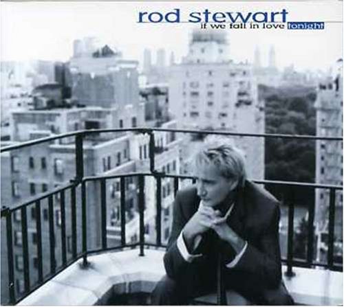 Rod Stewart If We Fall in Love Tonight