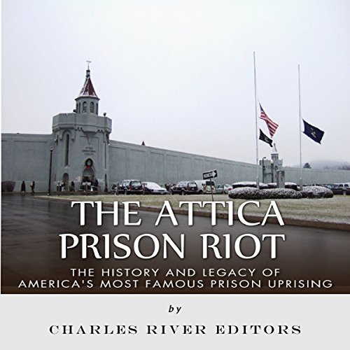The Attica Prison Riot The History and Legacy of America's
