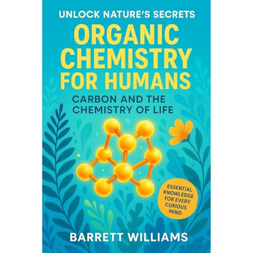 Organic Chemistry for Humans Audiobook By Barrett Williams cover art