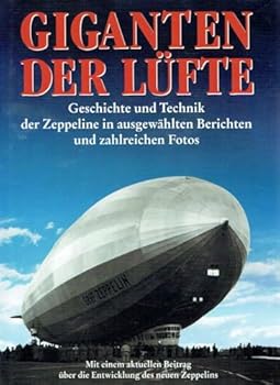 Hardcover Giganten der Lufte: geschichte und technik der Zeppeline in ausgewahlten Berichten und zahlreichen Fotos [German] Book