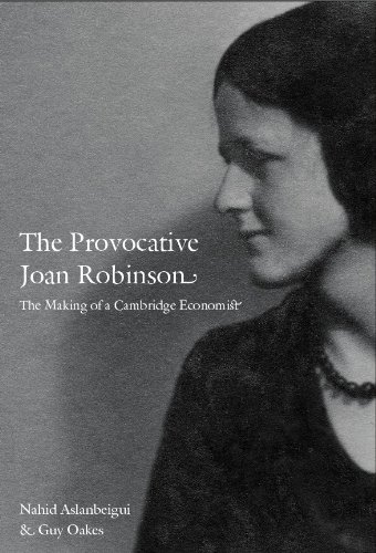 The Provocative Joan Robinson: The Making of a Cambridge Economist (Science and Cultural Theory)