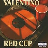  Red Cup Valentino. [Explicit]
