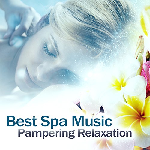 Best Spa Music Pampering Relaxation, Quiet the Mind