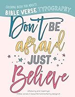 Bible Verse Typography Coloring Book For Adults: Don't be afraid, just believe B08YFD49PQ Book Cover