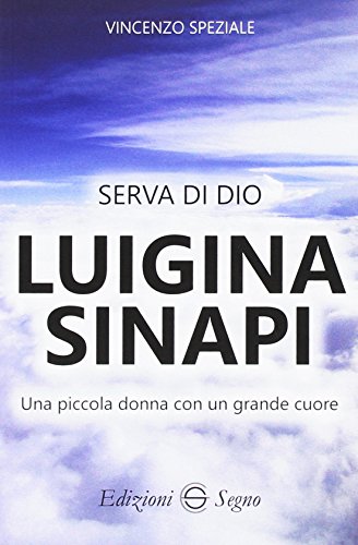  Serva di Dio Luigina Sinapi. Una piccola donna con un grande cuore