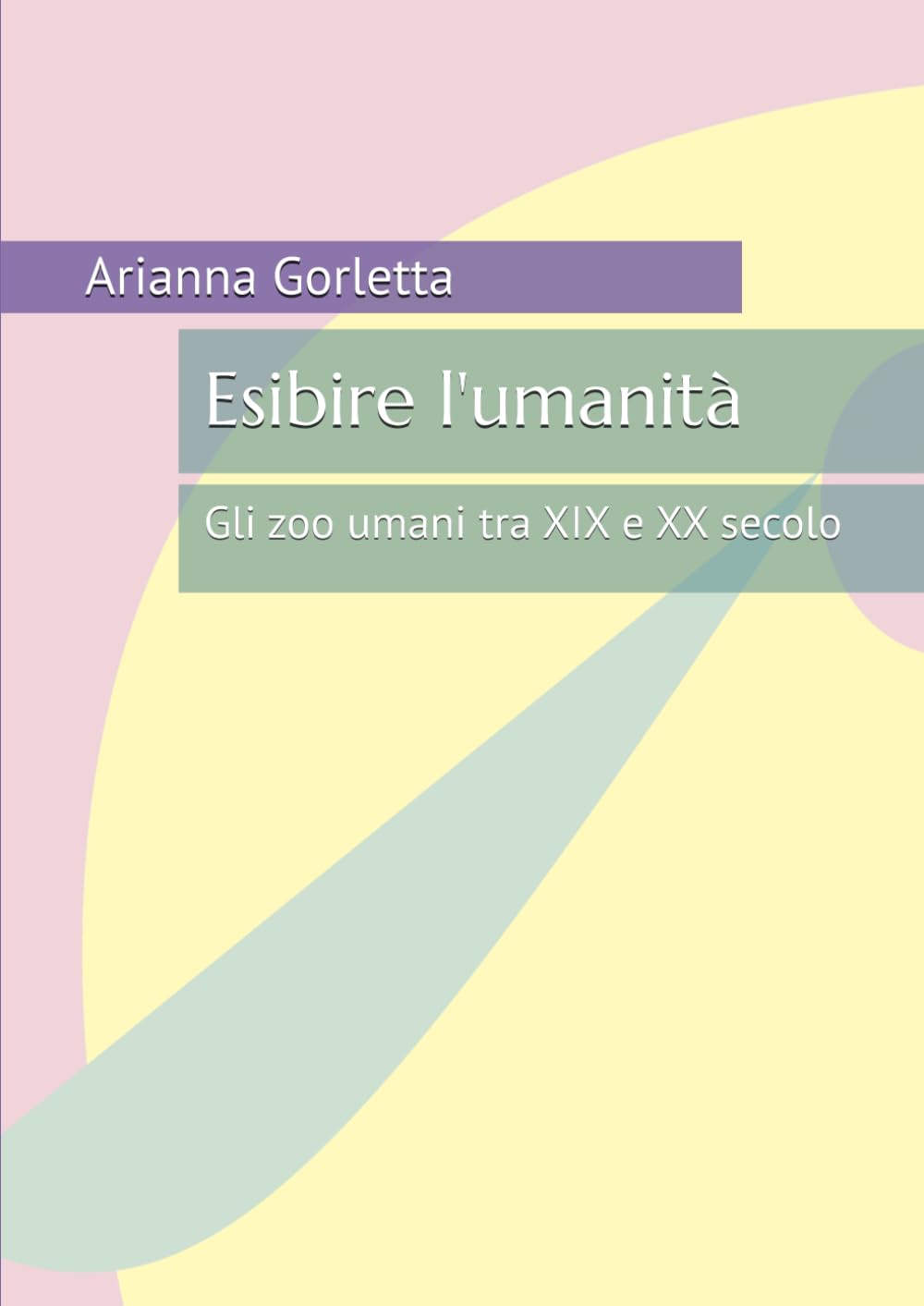 Esibire l'umanità: Gli zoo umani tra XIX e XX secolo