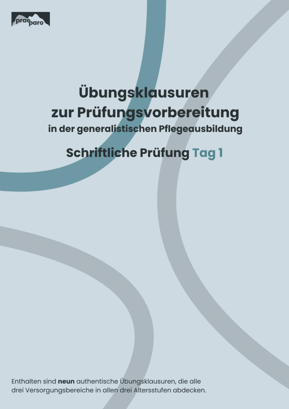 Übungsklausuren zur Prüfungsvorbereitung in der generalistischen Pflegeausbildung: Schriftliche Prüfung Tag 1