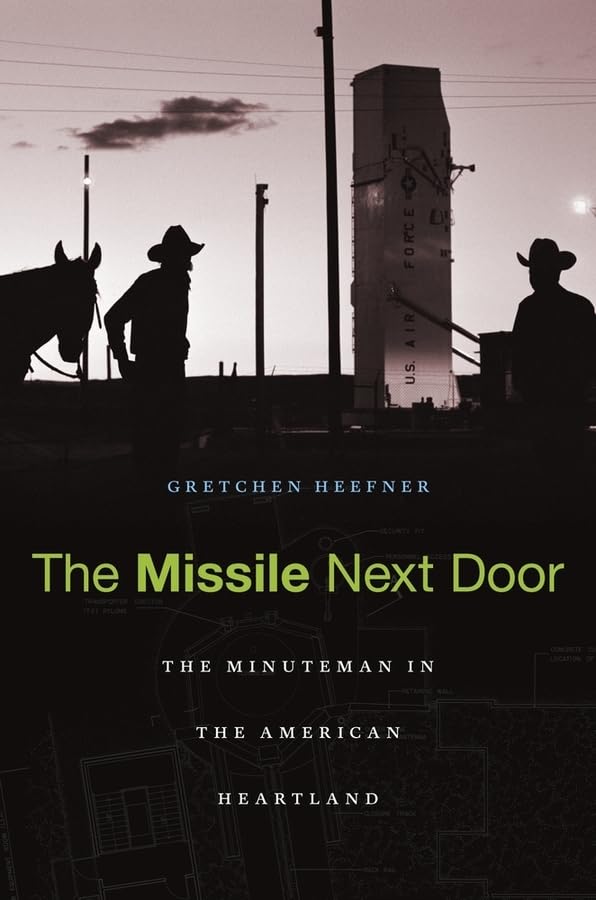 The Missile Next Door: The Minuteman in the American Heartland
