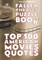 FALLEN PHRASES PUZZLE BOOK: TOP 100 AMERICAN MOVIES QUOTES: hours of fun trying to descramble the 100 top quotes using the scrambled letter fallen on the botto. You will love it! B08991KPVJ Book Cover