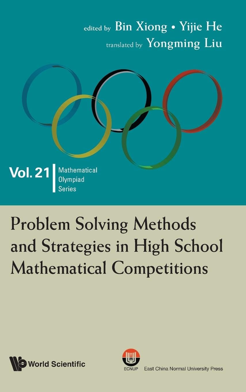 Problem Solving Methods And Strategies In High School Mathematical Competitions: 0 (Mathematical Olympiad Series)