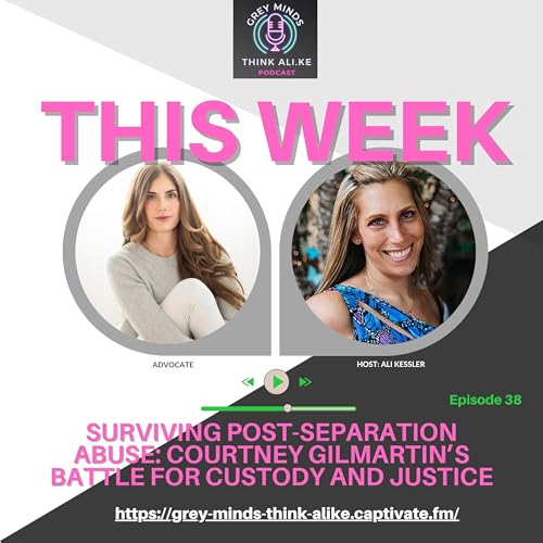 Episode 38: Surviving Post-Separation Abuse with Courtney Gilmartin