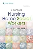 A Guide for Nursing Home Social Workers, Third Edition