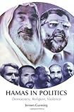 Hamas in Politics: Democracy, Religion, Violence (Columbia/Hurst)