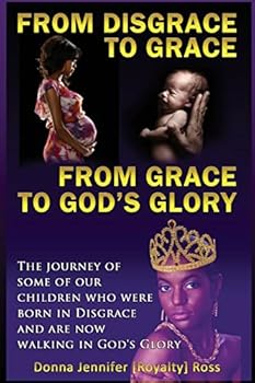 From Disgrace to Grace: From Grace to God's Glory