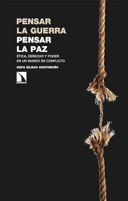 Portada de Pensar la guerra, pensar la paz: Ética, derecho y poder en un mundo en conflicto
