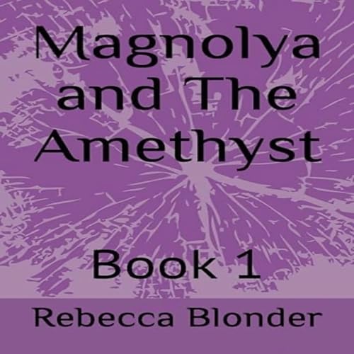 Magnolya and the Amethyst by Rebecca Blonder episode artwork