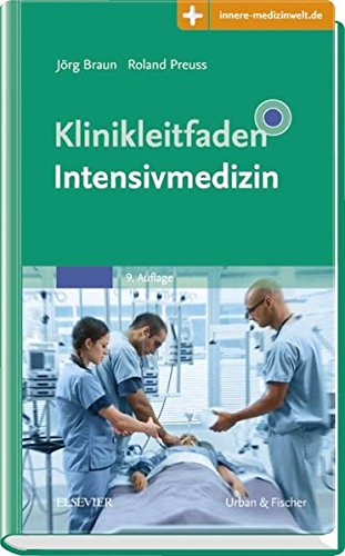 Klinikleitfaden Intensivmedizin: Mit Zugang zur Medizinwelt Klinikleitfaden Intensivmedizin: Mit Zugang zur Medizinwelt